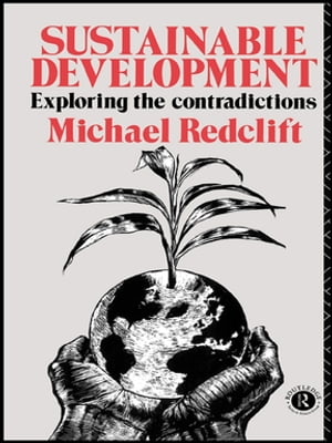 Sustainable Development Exploring the Contradictions