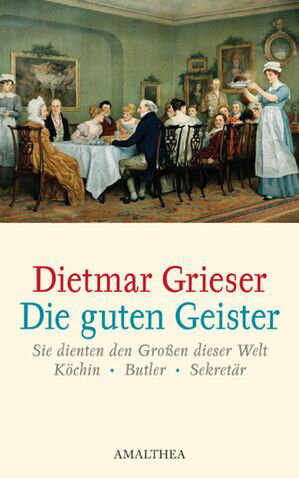 Die guten Geister Sie dienten den Gro?en dieser Welt【電子書籍】[ Dietmar Grieser ]