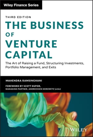 The Business of Venture Capital The Art of Raising a Fund, Structuring Investments, Portfolio Management, and Exits