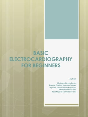 BASIC ELECTROCARDIOGRAPHY FOR BEGINNERS
