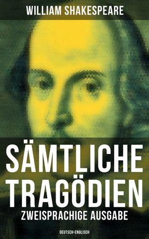 Sämtliche Tragödien: Zweisprachige Ausgabe (Deutsch-Englisch)