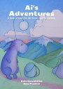 Ai's Adventures A book of tales for the brave and the curious【電子書籍】[ Elena A. We...