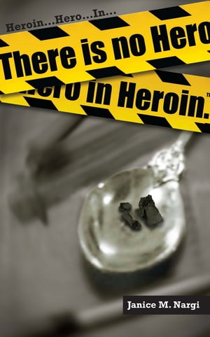 There Is No Hero In Heroin