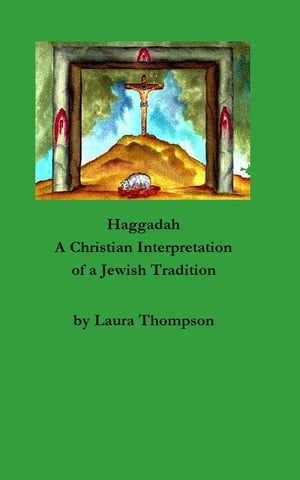 Haggadah: A Christian Interpretation of a Jewish TraditionŻҽҡ[ Laura Thompson ]