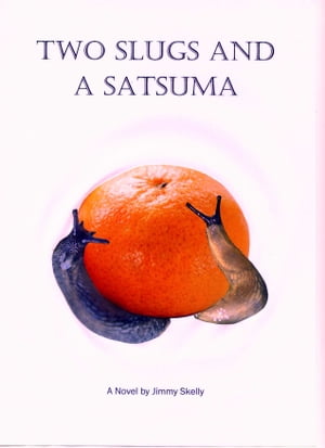 Two Slugs and a Satsuma