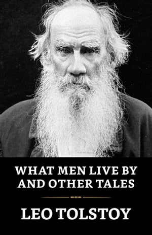 What Men Live By and Other TalesŻҽҡ[ Tolstoy, Leo ]