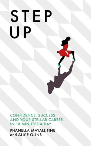 Step Up Confidence, success and your stellar career in 10 minutes a dayŻҽҡ[ Phanella Mayall Fine ]