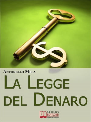 La Legge del Denaro. Comprendere, Moltiplicare e Gestire i Tuoi Soldi. (Ebook Italiano - Anteprima Gratis)