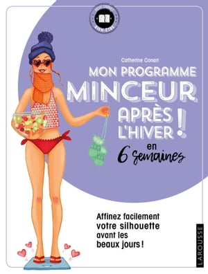 Mon programme minceur après l'hiver ! en 6 semaines