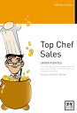 Top Chef Sales El manual del perfecto vendedor: todas las claves para dominar el terreno comercial y multiplicar tus ventas【電子書籍】 Javier Fuentes