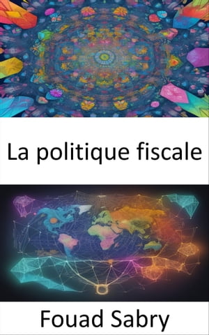 La politique fiscale Ma?triser la politique fiscale, naviguer dans le labyrinthe fiscal pour l’autonomisation financi?re