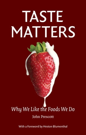 Taste Matters Why We Like the Foods We Do【電子書籍】[ John Prescott ]