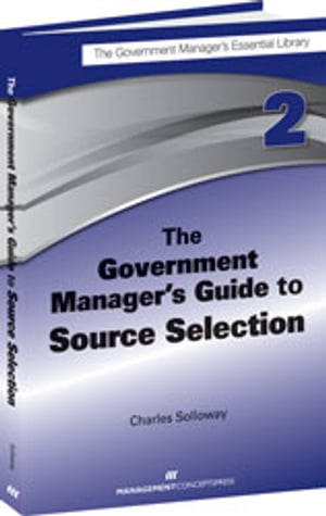The Government Manager's Guide to Source Selection
