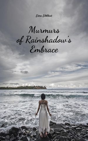 Murmurs of Rainshadow's Embrace【電子書籍】[ Liina Liblikas ]