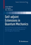 Self-adjoint Extensions in Quantum Mechanics General Theory and Applications to Schr?dinger and Dirac Equations with Singular Potentials【電子書籍】[ D.M. Gitman ]