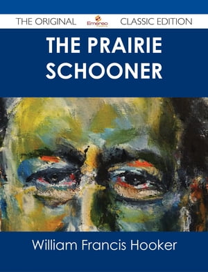 The Prairie Schooner - The Original Classic Edition