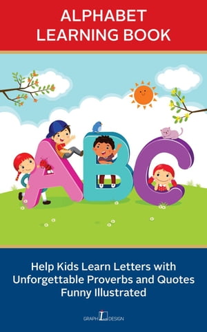 Alphabet Learning Book: Help Kids Learn Letters with Unforgettable Proverbs and Quotes Funny Illustrated