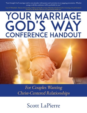 Your Marriage God’s Way Conference Handout: For Couples Wanting Christ-Centered Relationships