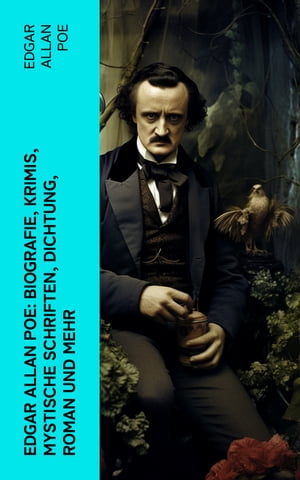 Edgar Allan Poe: Biografie, Krimis, Mystische Schriften, Dichtung, Roman und mehr
