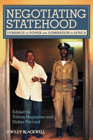 Negotiating Statehood Dynamics of Power and Domination in AfricaŻҽҡ