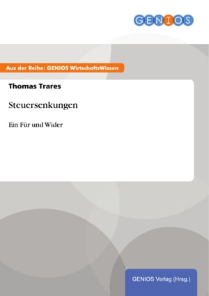 Steuersenkungen Ein F?r und Wider【電子書籍】[ Thomas Trares ]