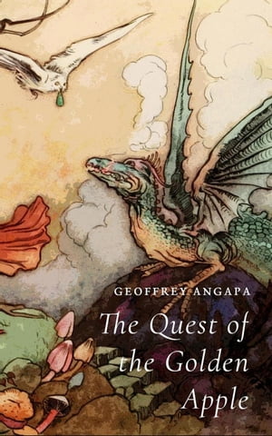 The Quest of the Golden Apple Tales of a Dragon,