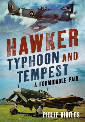 Hawker Typhoon And Tempest A Formidable Pair