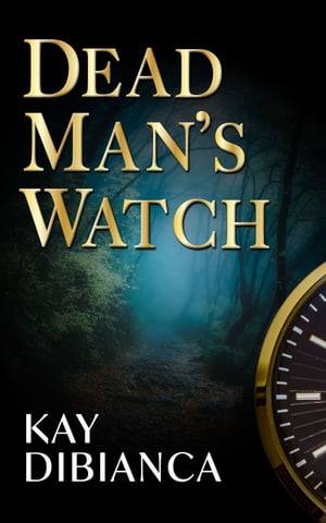 Dead Man's Watch【電子書籍】[ Kay DiBianca