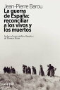 La guerra de Espa?a: reconciliar a los vivos y los muertos