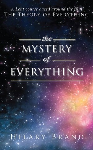 Mystery of Everything: A Lent course based around the film The Theory of Everything