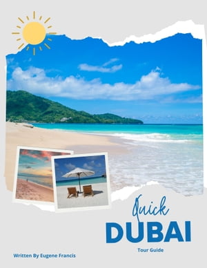 Quick Dubai Tour Guide: Insider Tips and Must-See Attractions for an Unforgettable Trip Discover the Best of Dubai's Landmarks, Culture, and Cuisine in this Comprehensive Travel Guide【電子書籍】[ Eugene Francis ]