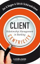 Client Centricity Relationship Management in Banking