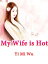 My Wife is Hot Volume 3Żҽҡ[ Yi Miwu ]