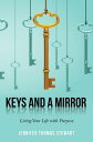 Keys and a Mirror Living Your Life with Purpose【電子書籍】 Jennifer Thomas Stewart