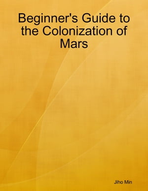 Beginner's Guide to the Colonization of Mars