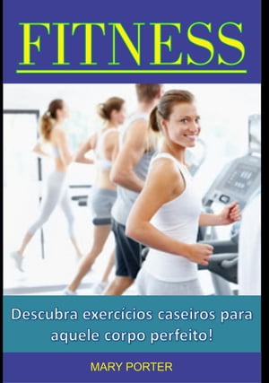 Fitness - Descubra exerc?cios caseiros para aquele corpo perfeito!