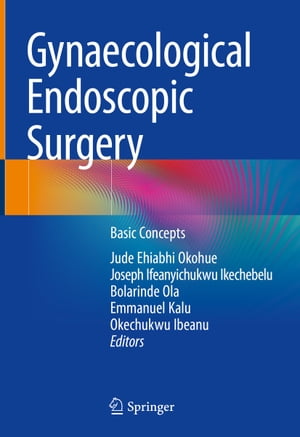 Gynaecological Endoscopic Surgery Basic Concepts【電子書籍】