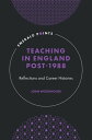 Teaching in England Post-1988 Reflections and Career Histories【電子書籍】[ Joan Woodh...
