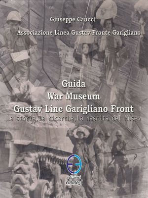 ŷKoboŻҽҥȥ㤨Guida War Museum Gustav Line Front Le storie, le ricerche, la nascita del museoŻҽҡ[ Giuseppe Caucci ]פβǤʤ295ߤˤʤޤ