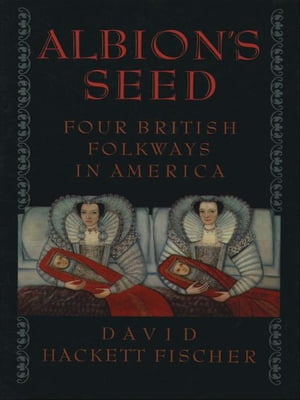 Albion's Seed:Four British Folkways in America