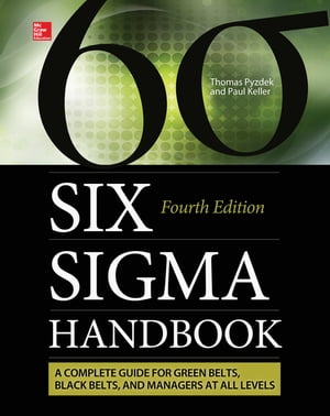 The Six Sigma Handbook, Fourth Edition【電子書籍】[ Thomas Pyzdek ]