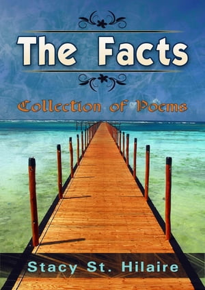The Facts Collection of Poems【電子書籍】[ Stacy St. Hilaire ]