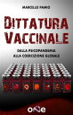 Dittatura Vaccinale Dalla psicopandemia alla coercizione globale【電子書籍】 Marcello Pamio