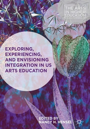 Exploring, Experiencing, and Envisioning Integration in US Arts EducationŻҽҡ