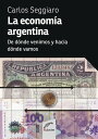 La econom?a argentina De d?nde venimos y hacia d