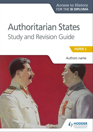 Access to History for the IB Diploma: Authoritarian States Study and Revision Guide Paper 2【電子書籍】 Paul Grace