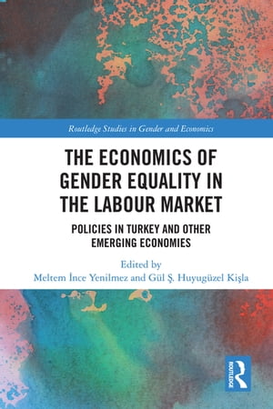 The Economics of Gender Equality in the Labour Market Policies in Turkey and other Emerging Economies