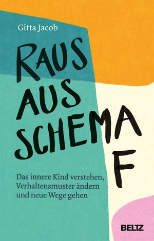 Raus aus Schema F Das innere Kind verstehen, Verhaltensmuster ?ndern und neue Wege gehen【電子書籍】[ Gitta Jacob ]