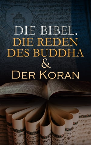 Die Bibel, Die Reden des Buddha & Der Koran Die Heiligen B?cher der Weltreligionen