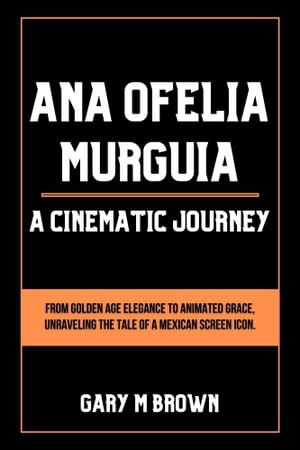 Ana Ofelia Murguia: A Cinematic Journey